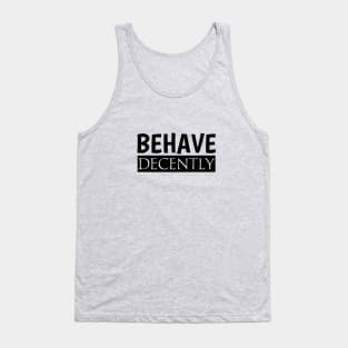 Behave Decently Tank Top